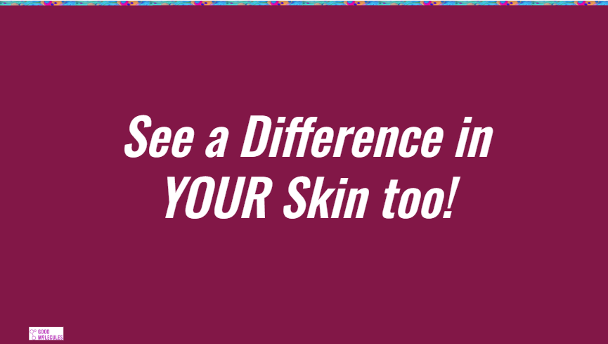 Good Molecules slide: see a difference